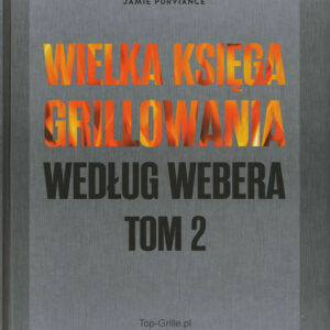 Wielka Księga Grillowania Według Webera Tom 2